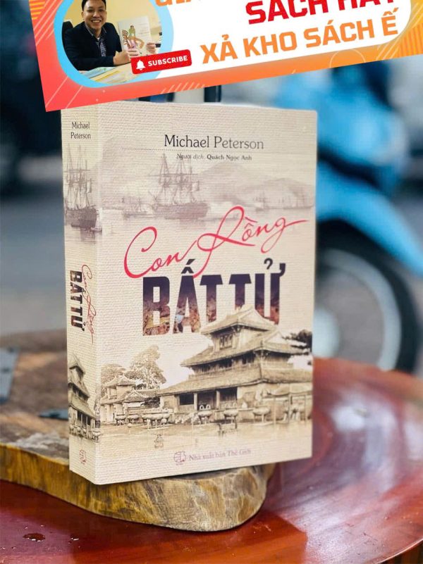 [Giải cứu sách hay, xả kho chống ế] CON RỒNG BẤT TỬ – Michael Peterson – Quách Ngọc Anh dịch - NXB Thế Giới