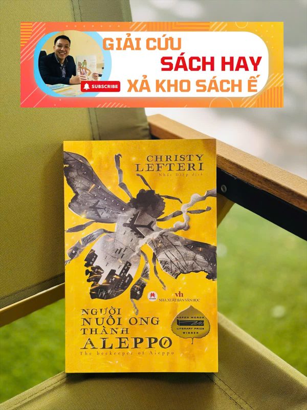 [Giải cứu sách hay, xả kho chống ế 45%] NGƯỜI NUÔI ONG THÀNH ALEPPO -  Christy Lefteri  – Nhất Diệp dịch – Huy Hoàng Books