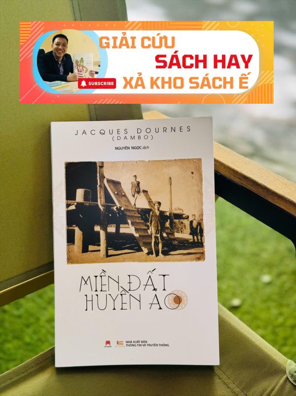 [Giải cứu sách hay, xả kho chống ế 45%] MIỀN ĐẤT HUYỀN ẢO - Jacques Dournes – Huy Hoang Bookstore – NXB Thông Tin và Truyền Thông