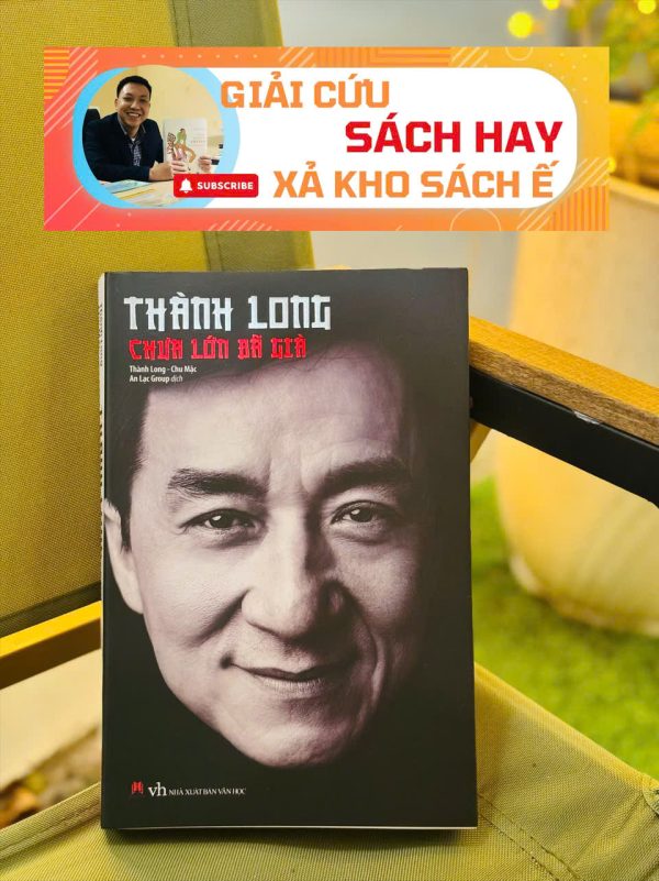 [Giải cứu sách hay, xả kho sách ế 45%] THÀNH LONG CHƯA LỚN ĐÃ GIÀ – An Lạc Group – Huy Hoàng books - NXB Văn học