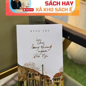 [Giải cứu sách hay, xả kho chống ế] THÚ LANG THANG NGƯỜI HÀ NỘI - Băng Sơn - Huy Hoàng - NXB Hà Nội