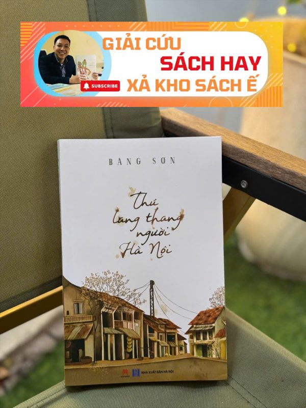[Giải cứu sách hay, xả kho chống ế] THÚ LANG THANG NGƯỜI HÀ NỘI - Băng Sơn - Huy Hoàng - NXB Hà Nội