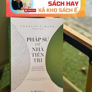 [Giải cứu sách hay, xả kho chống ế 45%] PHÁP SƯ VÀ NHÀ TIÊN TRI - Charles C. Mann - Tùng Vũ dịch – Huy Hoàng Books