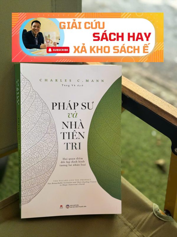 [Giải cứu sách hay, xả kho chống ế 45%] PHÁP SƯ VÀ NHÀ TIÊN TRI - Charles C. Mann - Tùng Vũ dịch – Huy Hoàng Books