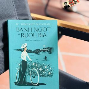 BÁNH NGỌT VÀ RƯỢU BIA - W. Somerset Maugham – Nguyễn Đặng Hồng Chương dịch - Nhã Nam