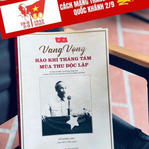 VANG VỌNG HÀO KHÍ THÁNG TÁM - MÙA THU ĐỘC LẬP – Đỗ Hoàng Linh - Huy Hoàng Bookstore