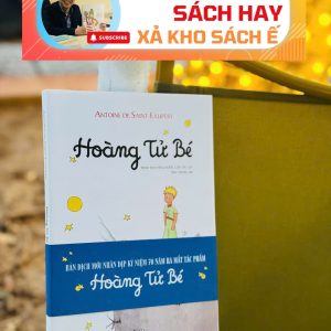 [GIẢI CỨU SÁCH HAY, XẢ KHO CHỐNG Ế] Ấn bản bìa cứng in màu giới hạn 500c HOÀNG TỬ BÉ - Antoine de Saint – Exupéry (Trác Phong dịch)