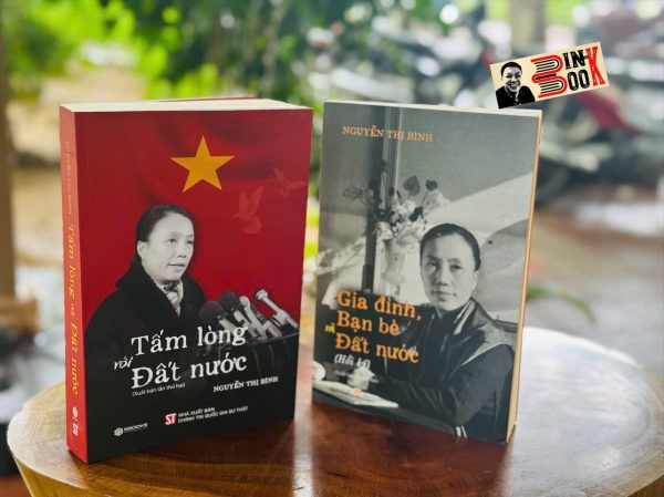 Combo 2 cuốn Nguyễn Thị Bình  HỒI KÝ GIA ĐÌNH – BẠN BÈ – ĐẤT NƯỚC; TẤM LÒNG VỚI ĐẤT NƯỚC -  Nguyễn Thị Bình – NXB CTQGST