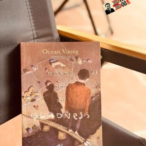 HOÀNG ĐẾ XỨ GLADNESS – Ocean Vương – Trần Khánh Nguyên dịch – Nhã Nam - NXB Hội Nhà Văn