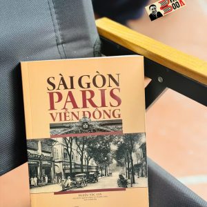 SÀI GÒN - PARIS VIỄN ĐÔNG – Nhiều tác giả - Nguyễn Quang Diệu và Thanh Thư dịch và định bản – NXB Trẻ
