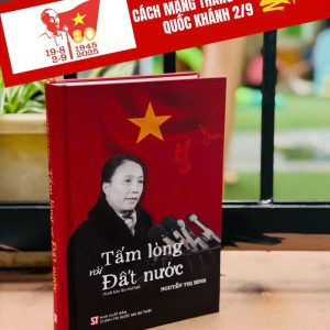 (Bìa cứng) TẤM LÒNG VỚI ĐẤT NƯỚC - Nguyễn Thị Bình – NXB CTQGST