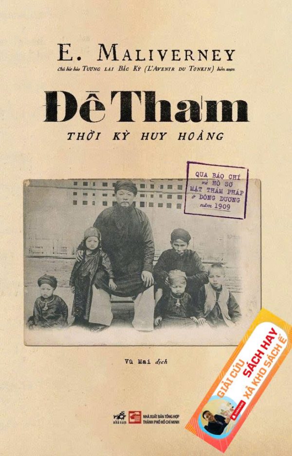 [GIẢI CỨU SÁCH HAY – XẢ KHO CHỐNG Ế] ĐỀ THÁM - THỜI KỲ HUY HOÀNG (QUA BÁO CHÍ VÀ HỒ SƠ MẬT THÁM PHÁP Ở ĐÔNG DƯƠNG NĂM 1909) – E. Maliverney - Vũ Mai dịch – Nhã Nam – NXB Tổng hợp Thành phố Hồ Chí Minh