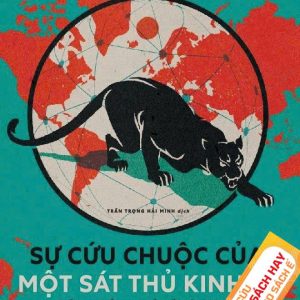 SỰ CỨU CHUỘC CỦA MỘT SÁT THỦ KINH TẾ – John Perkins – Trần Trọng Hải Minh dịch – Nhã Nam - NXB Dân Trí