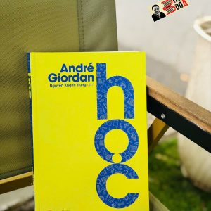 HỌC - André Giordan - Nguyễn Khánh Trung dịch – NXB Phụ Nữ Việt Nam