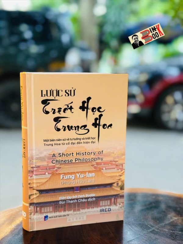 (Bìa cứng) LƯỢC SỬ TRIẾT HỌC TRUNG HOA - A SHORT HISTORY OF CHINESE PHILOSOPHY Fung Yu-lan – IRED Books