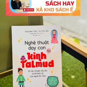 NGHỆ THUẬT DẠY CON TỪ KINH TALMUD – Joung - Yeon Yu, Jung – Wan Kim, Yu Jin – Seo – Nhã Nam