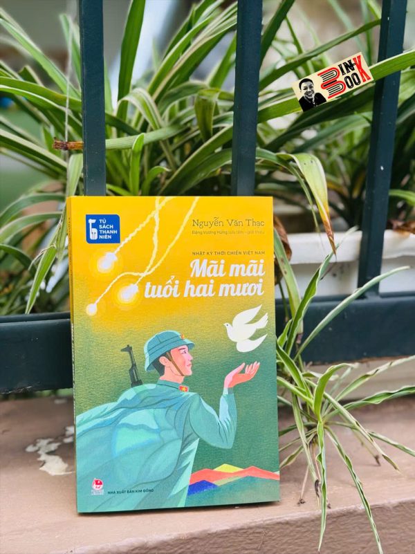 MÃI MÃI TUỔI HAI MƯƠI - NHẬT KÝ THỜI CHIẾN VIỆT NAM – Đặng Vương Hưng sưu tầm, giới thiệu – NXB Kim Đồng