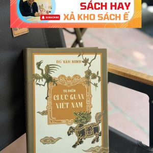 TỪ ĐIỂN CHỨC QUAN VIỆT NAM – Đỗ Văn Ninh – Nhã Nam