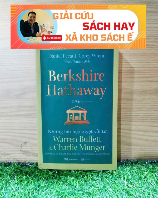 [GIẢI CỨU SÁCH HAY – XẢ KHO CHỐNG Ế 50%] BERKSHIRE HATHAWAY – Những Bài Học Tuyệt Vời Từ Warren Buffett & Charlie Munger Tại Đại Hội Cổ Đông Thường Niên Của Tập Đoàn Trong Suốt 30 Năm - Daniel Pecaut, Corey Wrenn – Bestbooks