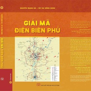 GIẢI MÃ ĐIỆN BIÊN PHỦ - Nguyễn Mạnh Hà, Vũ Thị Hồng Dung – NXB Đại học Sư phạm