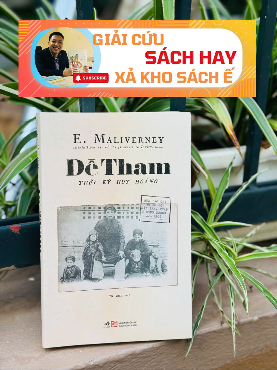 ĐỀ THÁM - THỜI KỲ HUY HOÀNG (QUA BÁO CHÍ VÀ HỒ SƠ MẬT THÁM PHÁP Ở ĐÔNG DƯƠNG NĂM 1909) – E. Maliverney - Vũ Mai dịch – Nhã Nam – NXB Tổng hợp Thành phố Hồ Chí Minh