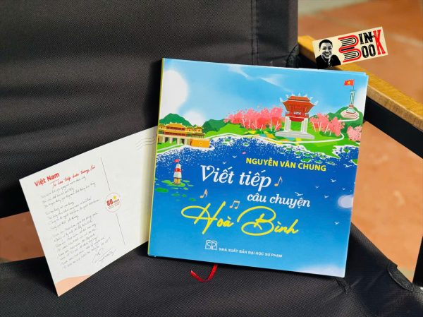 [Tặng kèm Postcard] VIẾT TIẾP CÂU CHUYỆN HÒA BÌNH – Nguyễn Văn Chung – NXB Đại học Sư phạm