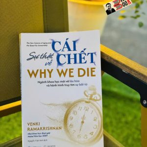 WHY WE DIE - SỰ THẬT VỀ CÁI CHẾT – Venki Ramakrishnan – Sài Gòn Books