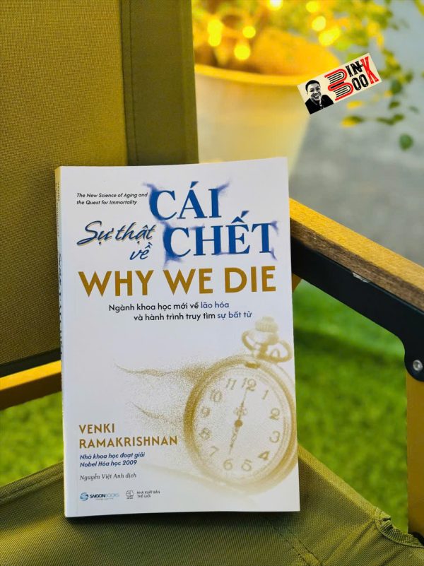 WHY WE DIE - SỰ THẬT VỀ CÁI CHẾT – Venki Ramakrishnan – Sài Gòn Books