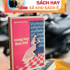 VÒNG TAY HỌC TRÒ -  Nguyễn Thị Hoàng - Nhã Nam