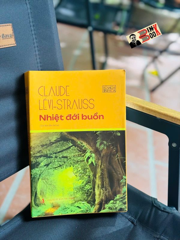 NHIỆT ĐỚI BUỒN - Claude Lévi-Strauss  - Ngô Bình Lâm dịch – NXB Tri Thức