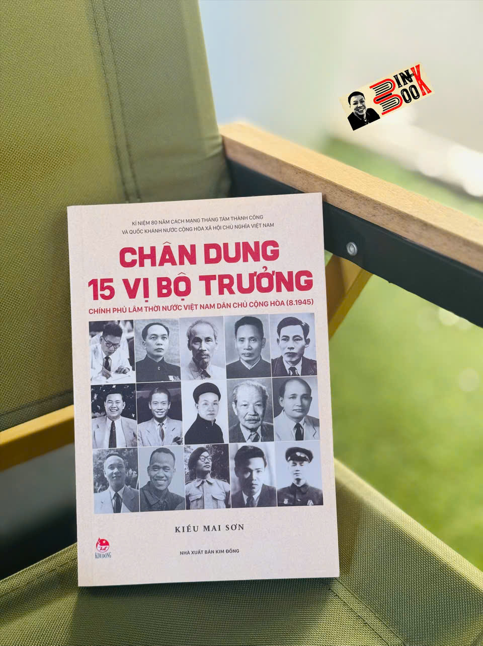 CHÂN DUNG 15 VỊ BỘ TRƯỞNG CHÍNH PHỦ LÂM THỜI NƯỚC VIỆT NAM DÂN CHỦ CỘNG HÒA (8.1945) – Kiều Mai Sơn – NXB Kim Đồng