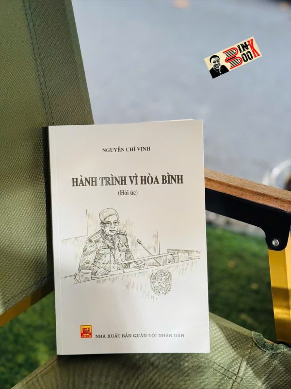 HÀNH TRÌNH VÌ HÒA BÌNH - Nguyễn Chí Vịnh - NXB Quân Đội Nhân Dân