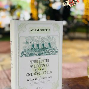 (Bìa cứng) SỰ THỊNH VƯỢNG CỦA CÁC QUỐC GIA - The Wealth of Nations - Adam Smith - Nhã Nam