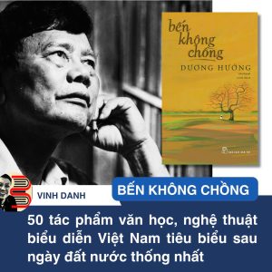 (50 tác phẩm VHNT tiêu biểu nhà nước) BẾN KHÔNG CHỒNG – Dương Hướng  - NXB Trẻ
