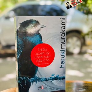 BIÊN NIÊN KÝ CHIM VẶN DÂY CÓT – Haruki Murakami – Trần Tiễn Cao Đăng dịch - Nhã Nam – NXB Hội Nhà văn