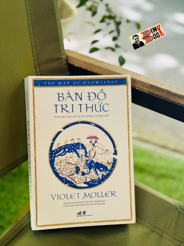 BẢN ĐỒ TRI THỨC : Vẽ Lại Tiến Trình Lịch Sử Của Những Tư Tưởng Vĩ Đại – Violet Moller – Nhã Nam – NXB Dân Trí