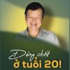 ĐỪNG CHẾT Ở TUỔI 20 – Nguyễn Thiện  – TIMES