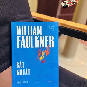 BẤT KHUẤT – William Faulkner – Phạm Văn dịch - Tao Đàn – NXB Hội Nhà văn