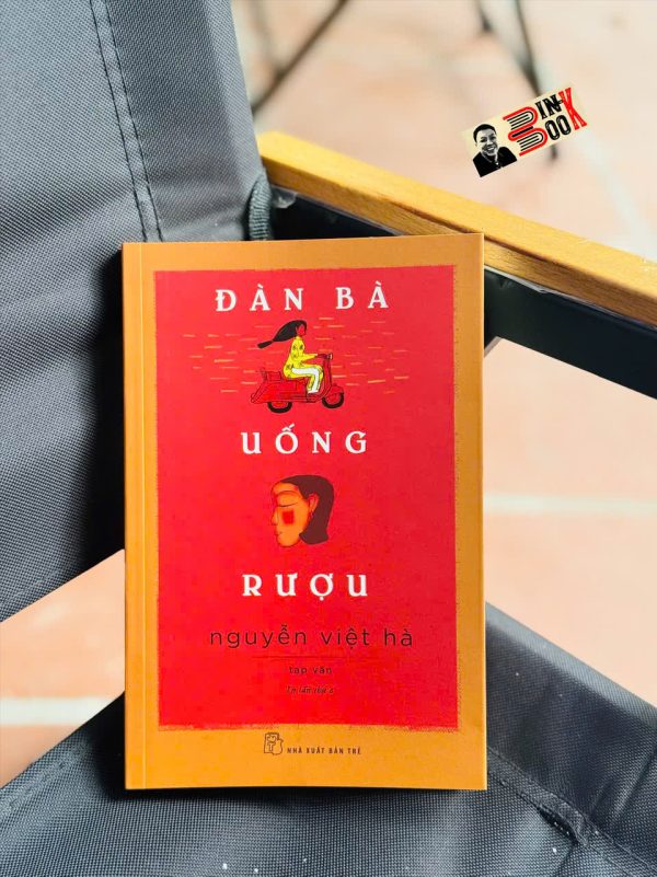 ĐÀN BÀ UỐNG RƯỢU: TẠP VĂN – Nguyễn Việt Hà – NXB Trẻ