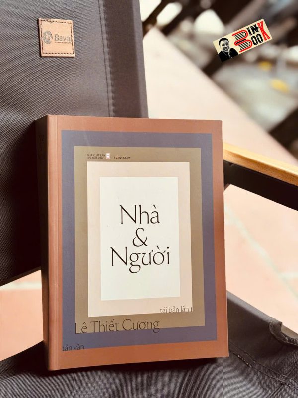 (Tái bản năm 2025) NHÀ & NGƯỜI (TẢN VĂN) - Lê Thiết Cương – Liên Việt Books