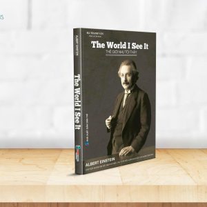 (Tái bản năm 2025) THE WORLD AS I SEE IT – THẾ GIỚI NHƯ TÔI THẤY - Albert Einstein - HanoiBooks