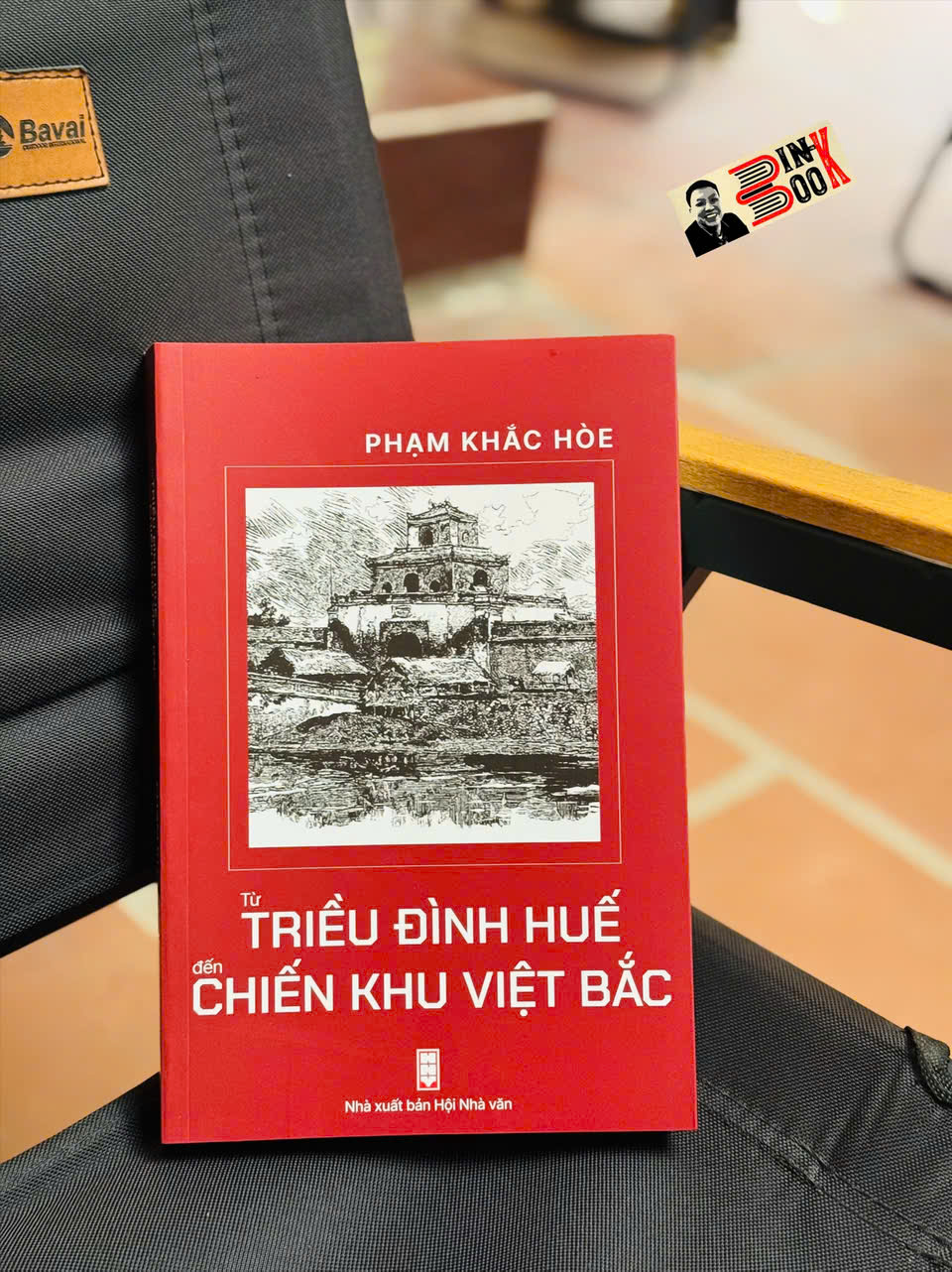 TỪ TRIỀU ĐÌNH HUẾ ĐẾN CHIẾN KHU VIỆT BẮC – Phạm Khắc Hòe – NXB Hội Nhà Văn