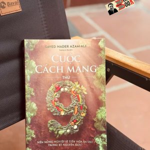 CUỘC CÁCH MẠNG THỨ CHÍN - NỀN NÔNG NGHIỆP SẼ TIẾN HÓA RA SAO TRONG KỶ NGUYÊN MỚI? - Giáo sư Sayed Azam-Ali - Trương Lê Na dịch – Quảng Văn – NXB Dân Trí