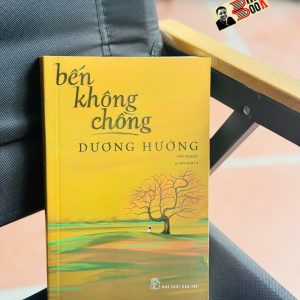 (Tái bản năm 2025) BẾN KHÔNG CHỒNG – Dương Hướng  - NXB Trẻ