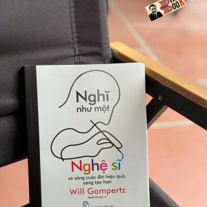 NGHĨ NHƯ MỘT NGHỆ SĨ – Will Gompertz – Nguyễn Mỹ Ngọc dịch – NXB Trẻ