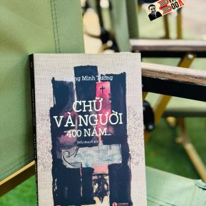 CHỮ VÀ NGƯỜI, 400 NĂM – Hoàng Minh Tường – Thái Hà Books