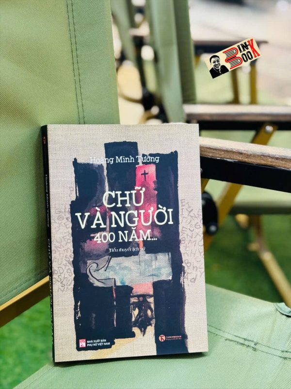 CHỮ VÀ NGƯỜI, 400 NĂM – Hoàng Minh Tường – Thái Hà Books