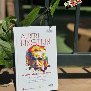 (Bìa cứng) TỪ NHỮNG NĂM SAU CỦA ĐỜI TÔI -  Albert Einstein – IRED Books