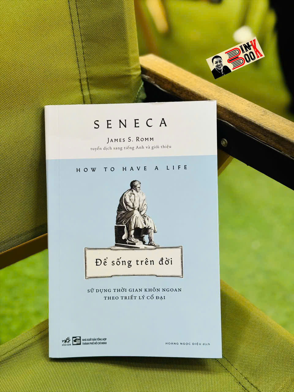 ĐỂ SỐNG TRÊN ĐỜI - SỬ DỤNG THỜI GIAN KHÔN NGOAN THEO TRIẾT LÝ – Seneca - Hoàng Ngọc Diệu dịch – Nhã Nam