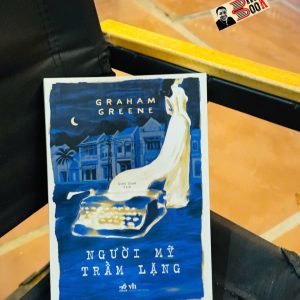 NGƯỜI MỸ TRẦM LẶNG - Graham Greene - Quân Khuê dịch - Nhã Nam